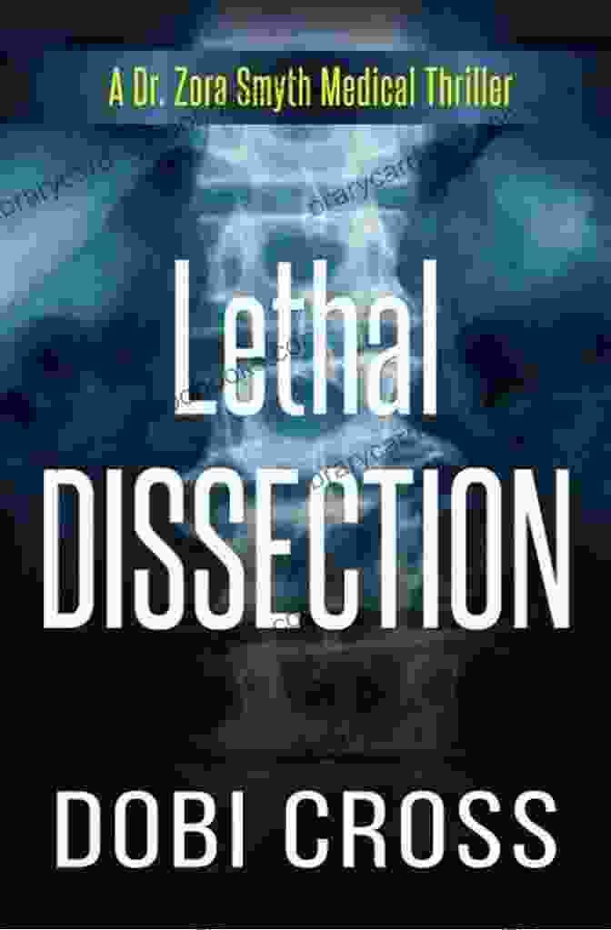 An Image Of Dr. Zora Smyth, A Brilliant Neurosurgeon And Protagonist Of The Medical Thriller Novel. She Is Depicted Standing In A Dimly Lit Operating Room, Her Eyes Focused Intently On The Patient Before Her. The Image Conveys A Sense Of Tension, Suspense, And Medical Precision. Lethal Retraction: A Gripping Medical Thriller (Dr Zora Smyth Medical Thriller 6)