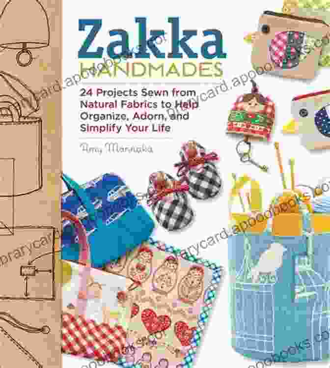 Book Cover Image Of 24 Projects Sewn From Natural Fabrics To Help Organize, Adorn, And Simplify Your Life Zakka Handmades: 24 Projects Sewn From Natural Fabrics To Help Organize Adorn And Simplify Your Life