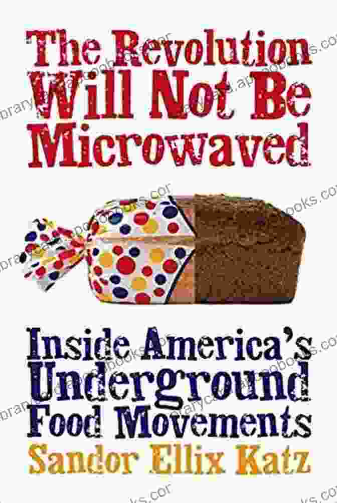 Book Cover: Inside America Underground Food Movements The Revolution Will Not Be Microwaved: Inside America S Underground Food Movements