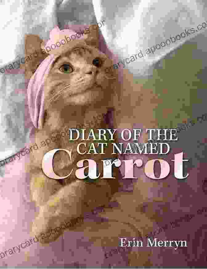 Book Cover Of Diary Of The Cat Named Carrot, Featuring A Ginger Cat Sitting On A Windowsill Diary Of The Cat Named Carrot