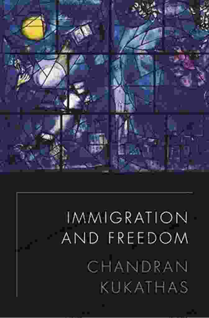 Book Cover Of 'Immigration And Freedom' By Chandran Kukathas Immigration And Freedom Chandran Kukathas