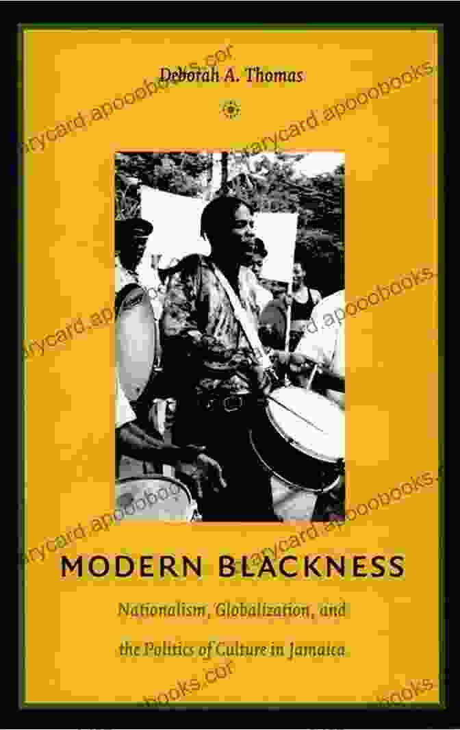 Book Cover Of Nationalism Globalization And The Politics Of Culture In Jamaica Latin America Modern Blackness: Nationalism Globalization And The Politics Of Culture In Jamaica (Latin America Otherwise)