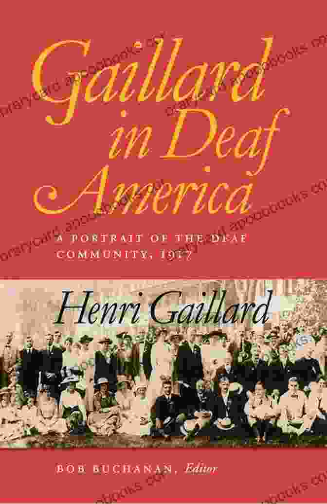 Book Cover Of Portrait Of The Deaf Community Gaillard In Deaf America: A Portrait Of The Deaf Community 1917 Henri Gaillard (Gallaudet Classics Deaf Studie 3)