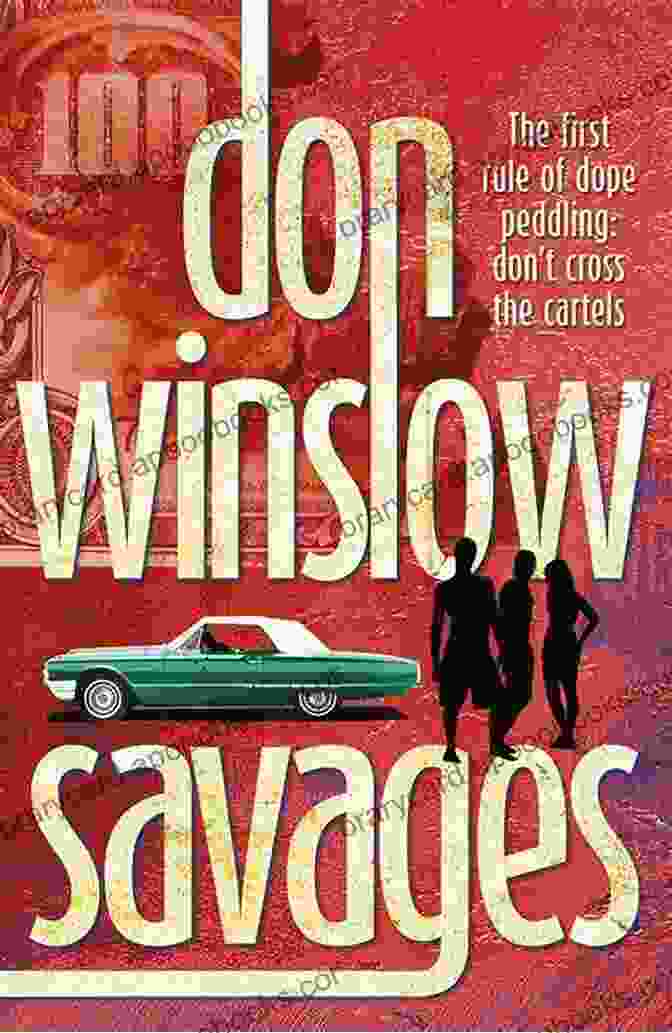 Book Cover Of Savages By Don Winslow, Featuring A Rugged Man With A Gun Savages: A Novel Don Winslow