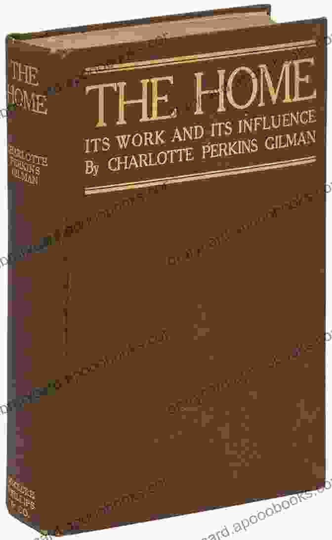 Book Cover Of 'The Home: Its Work And Influence' By Charlotte Perkins Gilman Charlotte Perkins Gilman: The Best Works