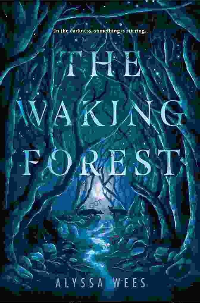 Book Cover Of 'The Waking Forest' By Alyssa Wees The Waking Forest Alyssa Wees