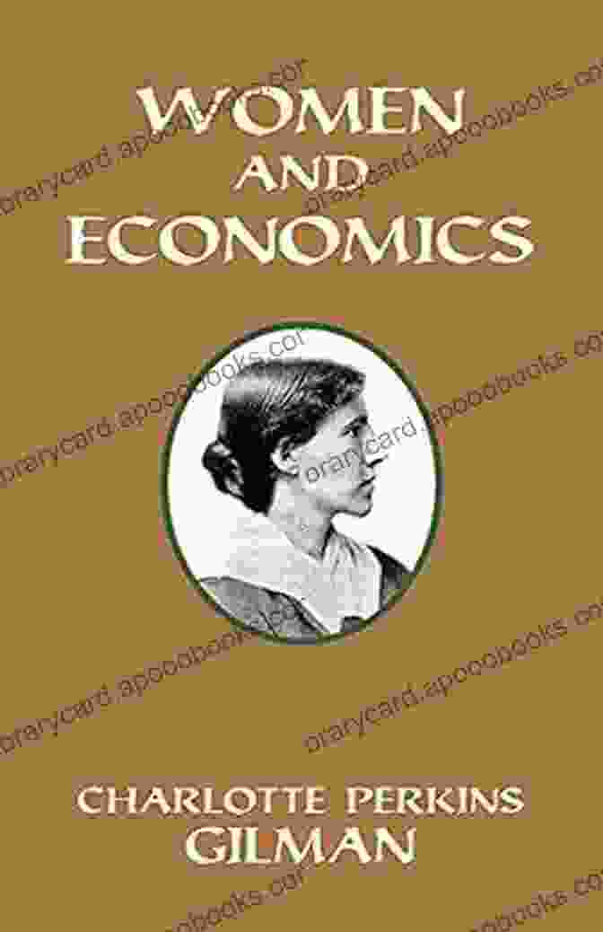 Book Cover Of 'Women And Economics' By Charlotte Perkins Gilman Charlotte Perkins Gilman: The Best Works