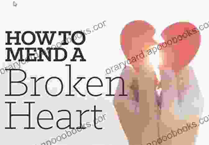 Broken Heart Mending Process Love After Heartbreak Volume I