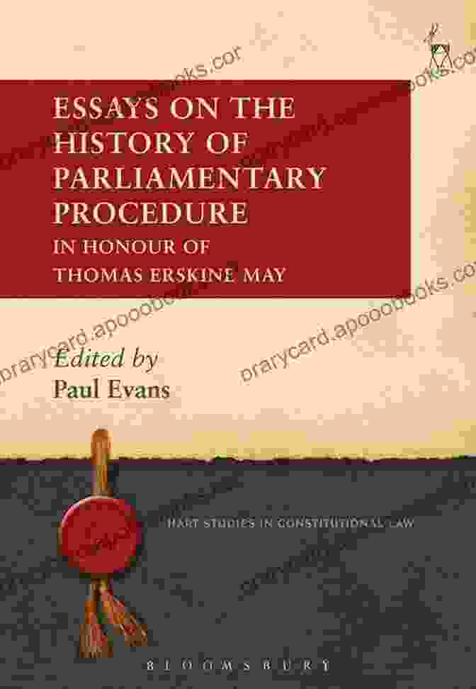 Cover Of In Honour Of Thomas Erskine May Essays On The History Of Parliamentary Procedure: In Honour Of Thomas Erskine May (Hart Studies In Constitutional Law 7)