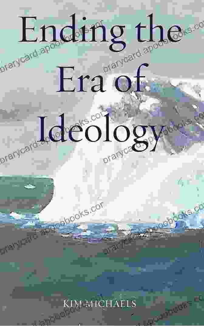 Ending The Era Of Ideology: Spiritualizing The World Ending The Era Of Ideology (Spiritualizing The World)