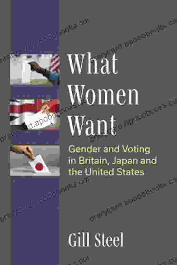 Gender And Voting In Britain, Japan, And The United States What Women Want: Gender And Voting In Britain Japan And The United States