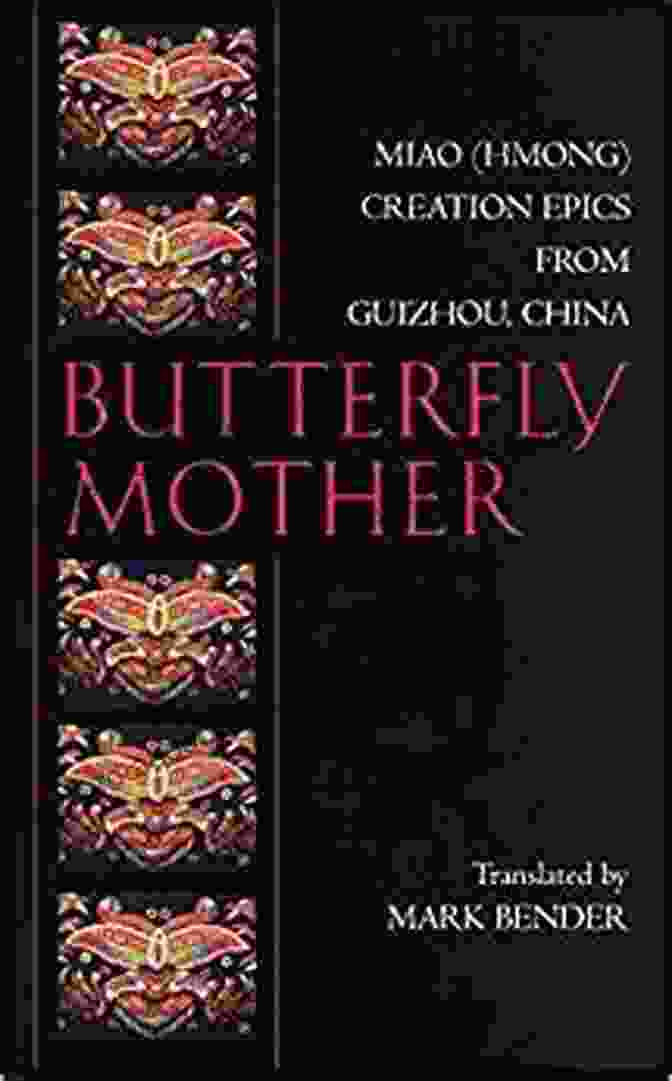 Guizhou China Landscape Butterfly Mother: Miao (Hmong) Creation Epics From Guizhou China (Hackett Classics)