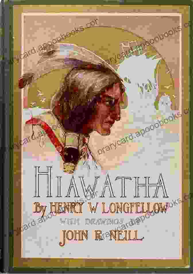 Hiawatha, The Protagonist Of The Poem The Song Of Hiawatha Henry Wadsworth Longfellow