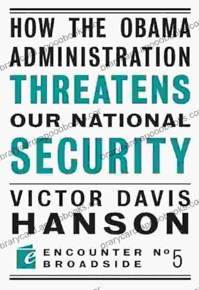 How The Obama Administration Threatens Our National Security How The Obama Administration Threatens Our National Security (Encounter Broadsides 5)