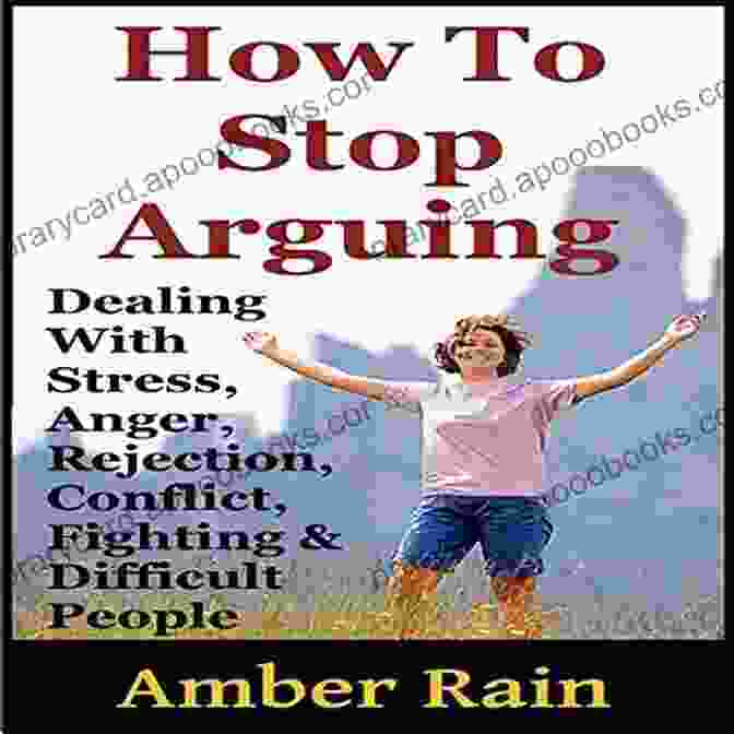 How To Stop Arguing Book Cover How To Stop Arguing: Dealing With Stress Anger Rejection Conflict Fighting And Difficult People