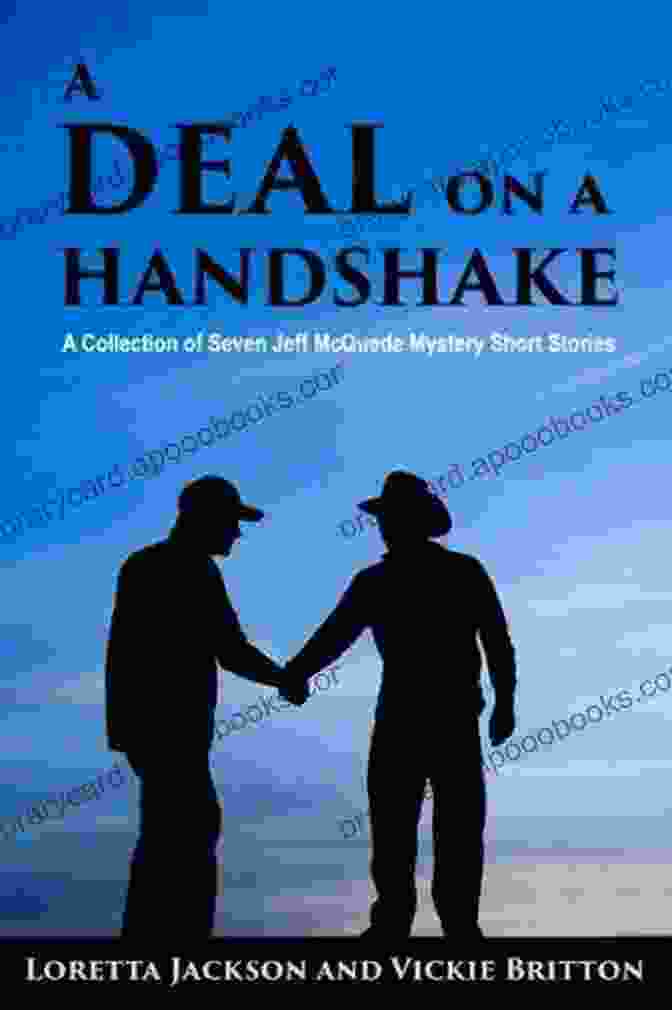 Jeff McQuede High Country Mystery Short Story Collection Handshake Deal Loyalty: A Complete Jeff McQuede High Country Mystery Short Story (A Deal On A Handshake Anthology)