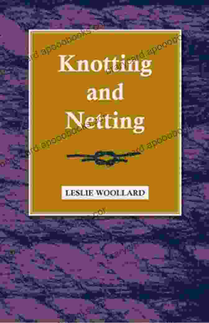 Knotting And Netting Book Cover By Leslie Woollard Knotting And Netting Leslie Woollard