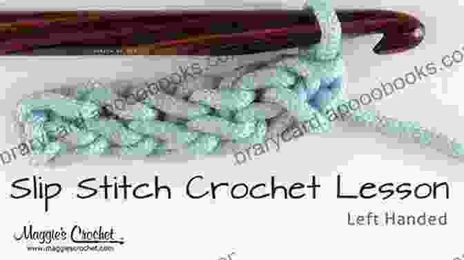 Left Handed Slip Stitch Learning To Master Left Handed Crocheting: Crochet Left Handed Patterns And Guide