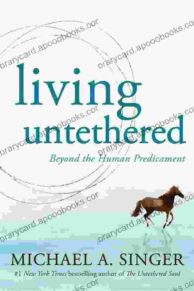 Living Untethered Beyond The Human Predicament Book Cover Living Untethered: Beyond The Human Predicament