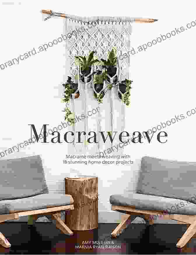 Macrame Meets Weaving Home Decor Projects Macraweave: Macrame Meets Weaving With 18 Stunning Home Decor Projects