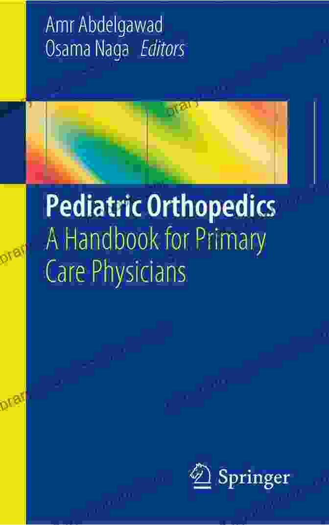 Pediatric Orthopedics Handbook For Primary Care Physicians Pediatric Orthopedics: A Handbook For Primary Care Physicians