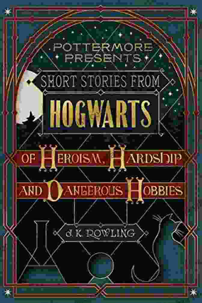 Short Stories From Hogwarts Of Heroism Hardship And Dangerous Hobbies Book Cover Short Stories From Hogwarts Of Heroism Hardship And Dangerous Hobbies (Kindle Single) (Pottermore Presents 1)