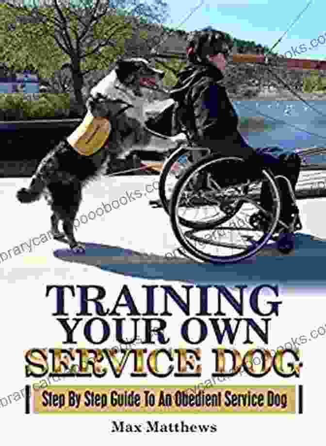 Step By Step Guide To An Obedient Service Dog, Revised 2nd Edition Book Cover Service Dog: Training Your Own Service Dog: Step By Step Guide To An Obedient Service Dog (Revised 2nd Edition ) (Book 1)