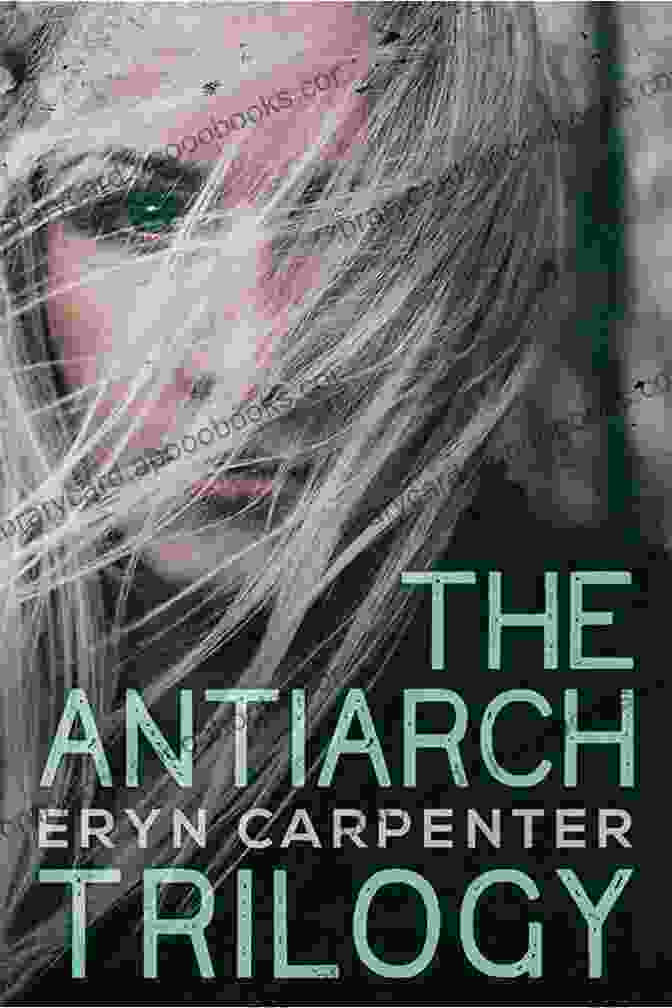 The Antiarch Trilogy Cover Art The Antiarch Trilogy Eryn Carpenter