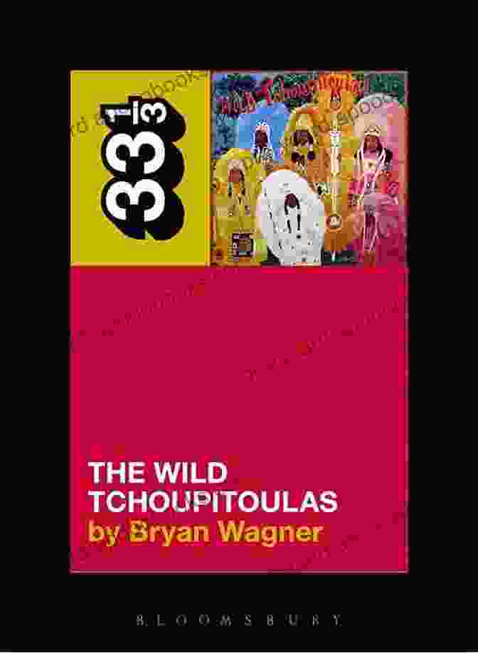 The Cover Of The Book 'The Wild Tchoupitoulas' By 33 142 The Wild Tchoupitoulas The Wild Tchoupitoulas (33 1/3 142)