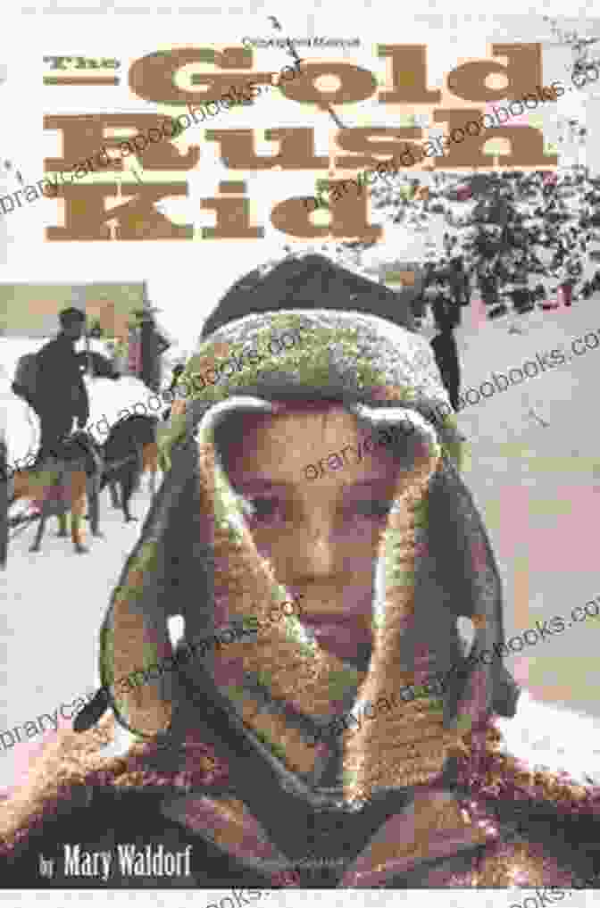 The Gold Rush Kid Mary Waldorf Book Cover, Featuring A Young Girl Standing In Front Of A Wagon Train, With Mountains In The Background. The Gold Rush Kid Mary Waldorf