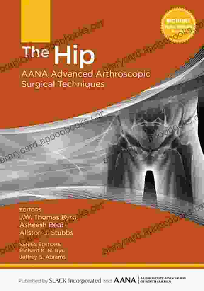 The Hip Aana Advanced Arthroscopic Surgical Techniques Book Cover The Hip: AANA Advanced Arthroscopic Surgical Techniques