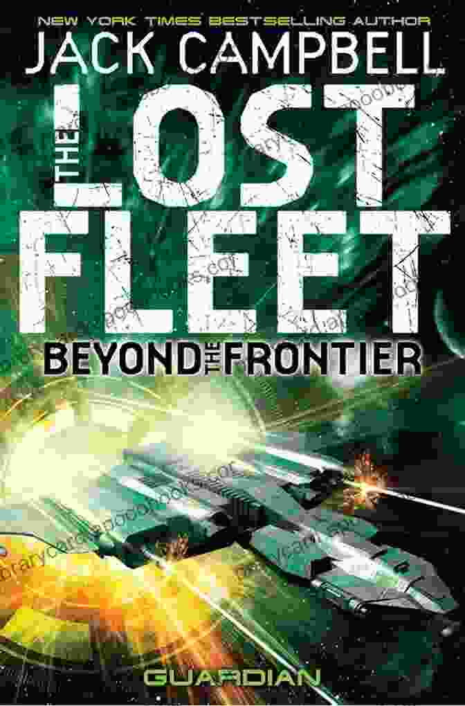 The Lost Fleet: Beyond The Frontier By Jack Campbell The Lost Fleet: Fearless Jack Campbell