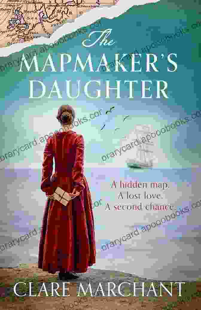 The Mapmaker Daughter Book Cover, Featuring A Woman Holding A Quill And A Map The Mapmaker S Daughter: The Most Spellbinding And Heartbreaking Historical Fiction Novel