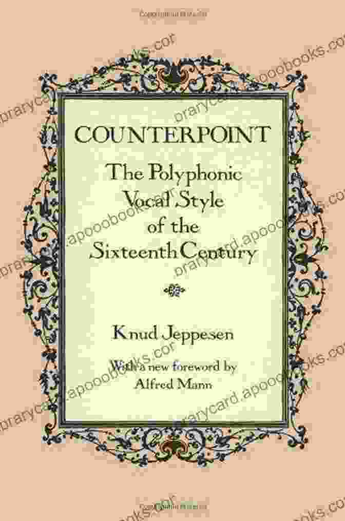 The Polyphonic Vocal Style Of The Sixteenth Century, Dover Publications Counterpoint: The Polyphonic Vocal Style Of The Sixteenth Century (Dover On Music: Analysis)