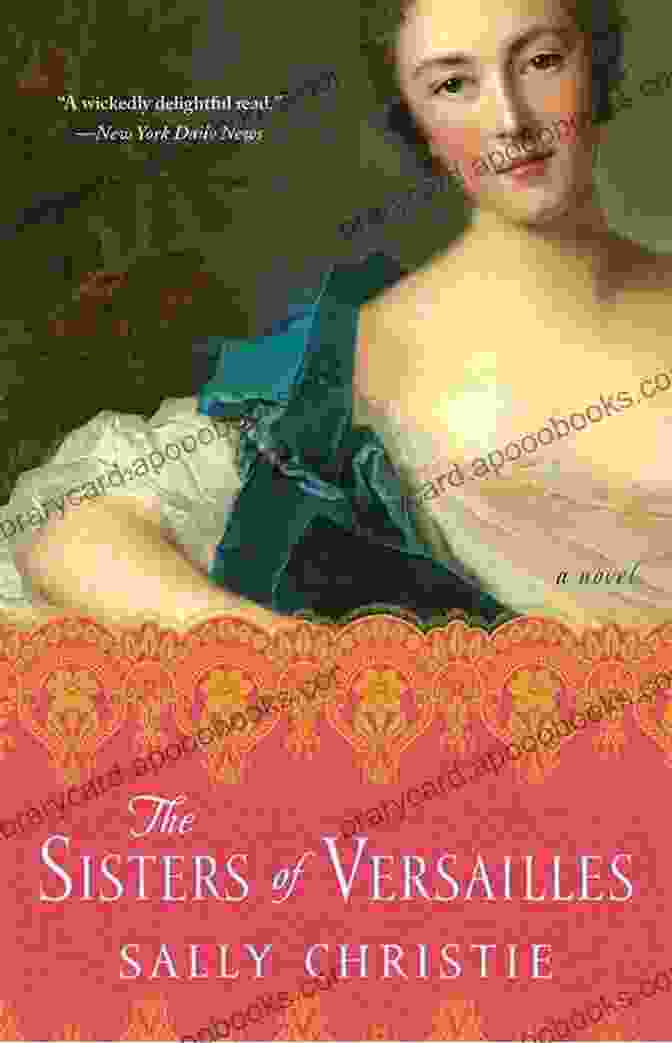 The Sisters Of Versailles Book Cover, Featuring An Intricate Tapestry Like Design With Elegant Silhouettes Of Women In Victorian Era Gowns The Sisters Of Versailles: A Novel (The Mistresses Of Versailles Trilogy)