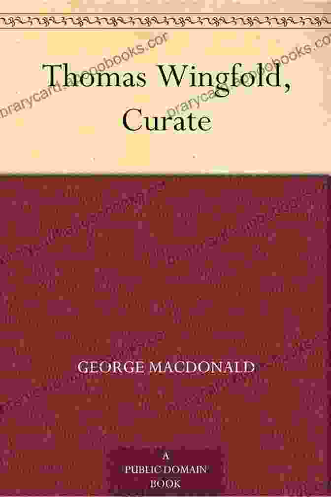 Thomas Wingfold, Curate By George Macdonald Thomas Wingfold Curate V3 George MacDonald