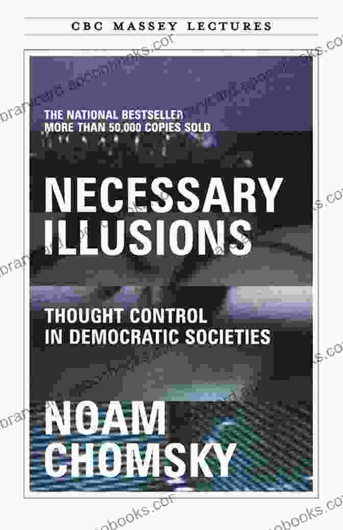 Thought Control In Democratic Societies Book Cover Necessary Illusions: Thought Control In Democratic Societies (The CBC Massey Lectures)