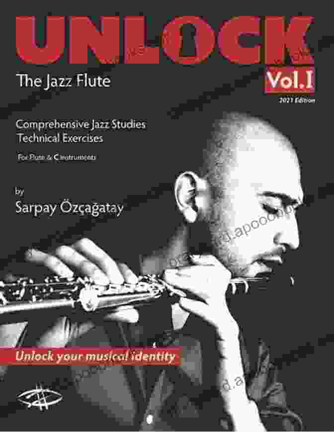 Unlock The Jazz Flute Book Cover By Sarpay Ozcagatay Unlock: The Jazz Flute Sarpay Ozcagatay