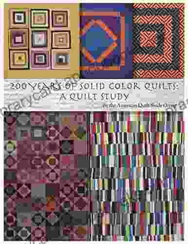 200 Years Of Solid Color Quilts: A Quilt Study