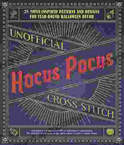 Unofficial Hocus Pocus Cross Stitch: 25 Movie Inspired Patterns and Designs for Year Round Halloween Decor