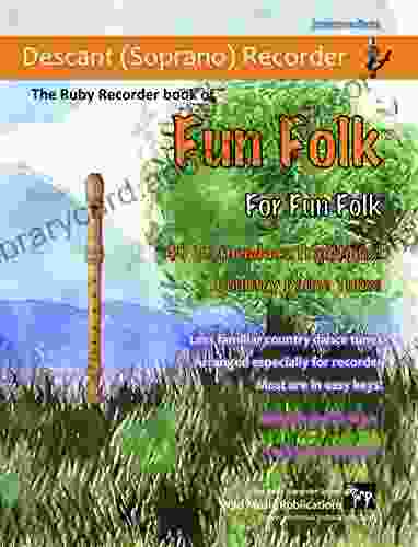 The Ruby Recorder Of Fun Folk For Fun Folk: 40 Tremendous Traditional Country Dance Tunes For Descant (Soprano) Recorder