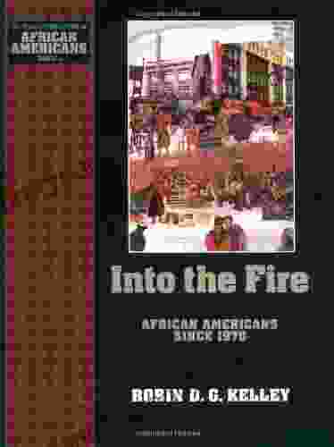 Into The Fire: African Americans Since 1970 (The Young Oxford History Of African Americans 10)