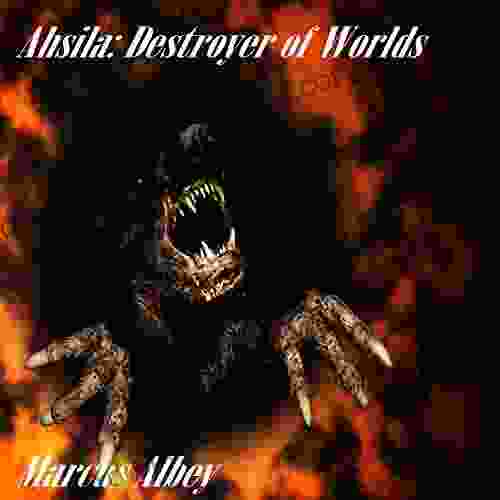 Ahsila: Destroyer of Worlds Jack Goldstein