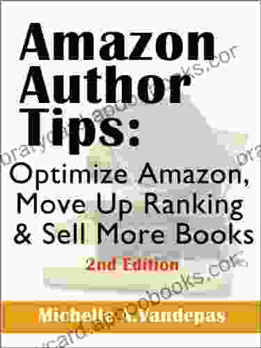 Amazon Author Tips Optimize Amazon Move Up Ranking And Sell More (Author Marketing Guides Sell More 1)