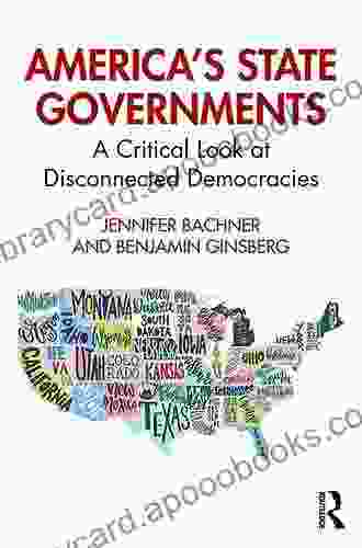 America S State Governments: A Critical Look At Disconnected Democracies