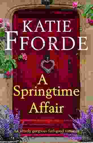 A Springtime Affair: An Utterly Gorgeous Feel Good Romance