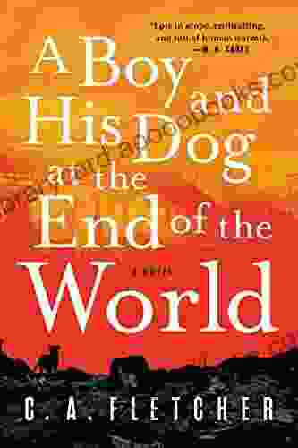 A Boy And His Dog At The End Of The World: A Novel