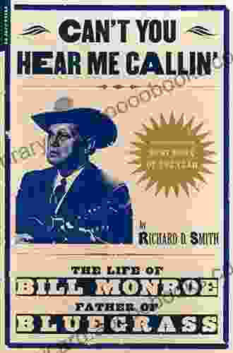 Can T You Hear Me Calling: The Life Of Bill Monroe Father Of Bluegrass