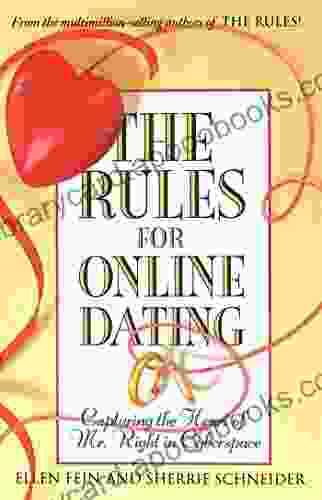 The Rules For Online Dating: Capturing The Heart Of Mr Right In Cyberspace