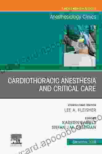 Cardiothoracic Anesthesia and Critical Care An Issue of Anesthesiology Clinics (The Clinics: Internal Medicine 37)